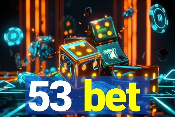 53 bet